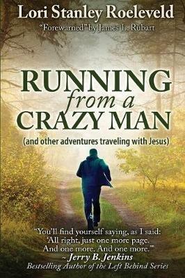 Running from a Crazy Man (and Other Adventures Traveling with Jesus) - Lori Stanley Roeleveld - cover