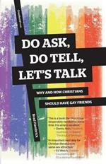 Do Ask, Do Tell, Let's Talk: Why and How Christians Should Have Gay Friends