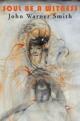 Soul Be a Witness - John Warner Smith - cover