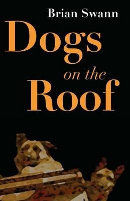 Dogs on the Roof - Brian Swann - cover