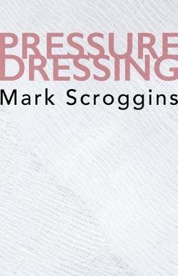 Pressure Dressing - Mark Scroggins - cover