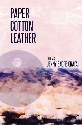 Paper, Cotton, Leather - Jenny Sadre-Orafai - cover