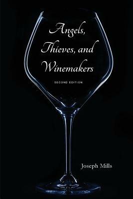 Angels, Thieves, and Winemakers (Second Edition) - Joseph Mills - cover