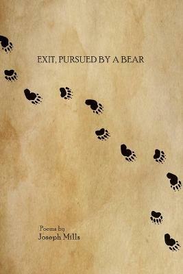 Exit, Pursued by a Bear - Joseph Mills - cover