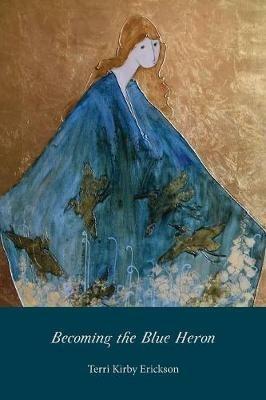 Becoming the Blue Heron - Terri Kirby Erickson - cover