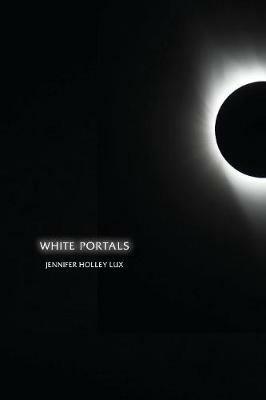 White Portals - Jennifer Holley Lux - cover