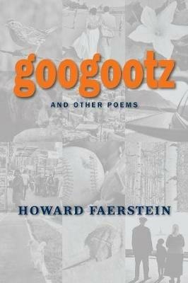 Googootz and Other Poems - Howard Faerstein - cover