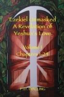 Ezekiel Unmasked a Revelation of Yeshua's Love