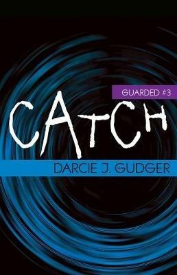 Catch - Darcie J Gudger - cover