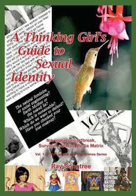 A Thinking Girl's Guide to Sexual Identity (Vol. 1, Lipstick and War Crimes Series): Navigating Heartbreak, Survival, and the Media Matrix - Ray Songtree - cover