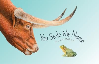 You Stole My Name: The Curious Case of Animals with Shared Names - Dennis Mcgregor - cover