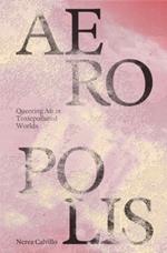 Aeropolis - Queering Air in Toxicpolluted Worlds