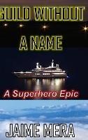 Guild Without a Name, A Superhero Epic