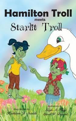 Hamilton Troll meets Starlit Troll - Kathleen J Shields - cover