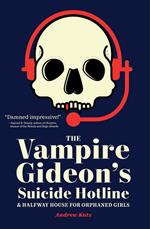 The Vampire Gideon’s Suicide Hotline and Halfway House for Orphaned Girls