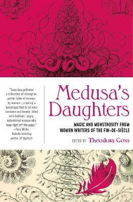 Medusa's Daughters: Magic and Monstrosity from Women Writers of the Fin-de-Siecle - cover