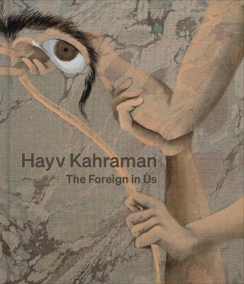Hayv Kahraman: The Foreign in Us - cover