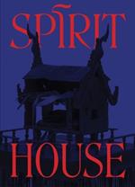 Spirit House: Hauntings in Contemporary Art of the Asian Diaspora