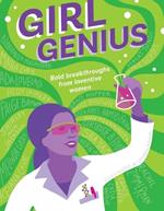 Girl Genius: Bold Breakthroughs From Inventive Women