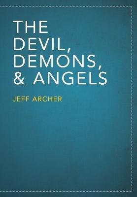 The Devil, Demons, and Angels - Jeff Archer - cover