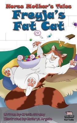Norse Mother's Tales: Freyja's Fat Cat - Norse Mythology, Nordic Lore, Viking Kids: Norse Mythology: Vikings for Kids: Odin, Thor, Loki - Kristin Straley - cover