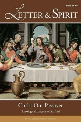 Letter & Spirit, Vol. 10: Christ Our Passover: Theological Exegesis of St. Paul - St Paul Center for Biblical Theology - cover