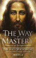 The Way of Mastery, Pathway of Enlightenment: The Way of Knowing, The Christ Mind Trilogy Volume III ( Pocket Edition )