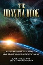 The Urantia Book: Book Three, Vol I: The History of Urantia: New Edition, single column formatting, larger and easier to read fonts, cream paper