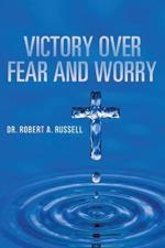 Victory Over Fear and Worry