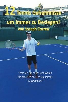 12 Tennis Geheimnisse Um Immer Zu Besiegen! - Joseph Correa - cover