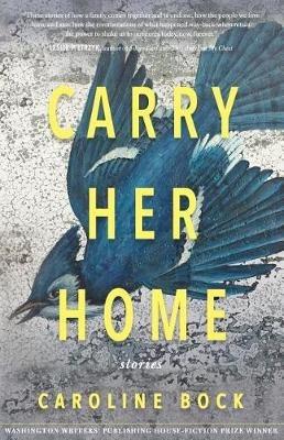 Carry Her Home: Stories - Caroline Anna Bock - cover