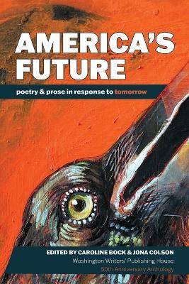 America's Future: poetry & prose in response to tomorrow - cover
