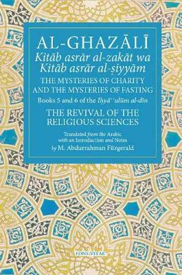The Mysteries of Charity (Book 5), and the Mysteries of Fasting (Book 6) - Al-Ghazali,M. Abdurrahman Fitzgerald Fitzgerald - cover