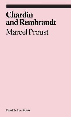 Chardin and Rembrandt: Marcel Proust - cover
