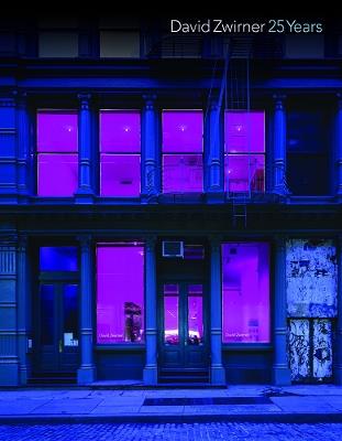 David Zwirner: 25 Years - Robert Storr,Richard Shiff - cover