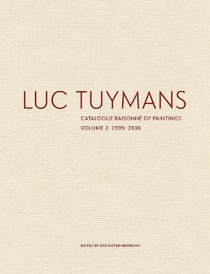 Luc Tuymans Catalogue Raisonne of Paintings: Volume 2, 1995–2006 - cover