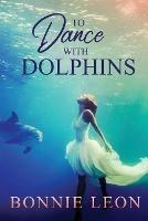 To Dance with Dolphins