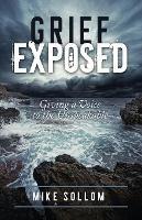 Grief Exposed: Giving a Voice to the Unspeakable