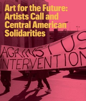 Art for the Future: Artists Call and Central American Solidarities - cover