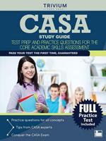 Casa Study Guide: Test Prep and Practice Questions for the Core Academic Skills Assessment
