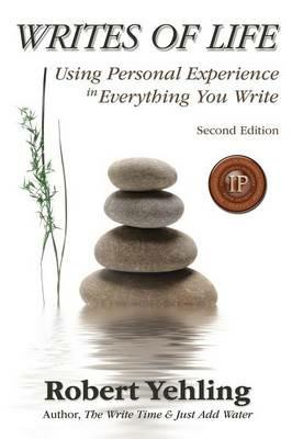 Writes of Life: Using Personal Experience in Everything You Write - Robert Yehling - cover