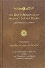 The Sufi Message of Hazrat Inayat Khan Vol. 2 Centennial Edition: The Mysticism of Sound