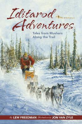 Iditarod Adventures: Tales from Mushers Along the Trail - Lew Freedman - cover