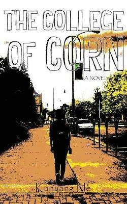 The College of Corn - Kunyang He - cover