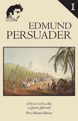 Edmund Persuader: Volume 1 - Stuart Shotwell - cover