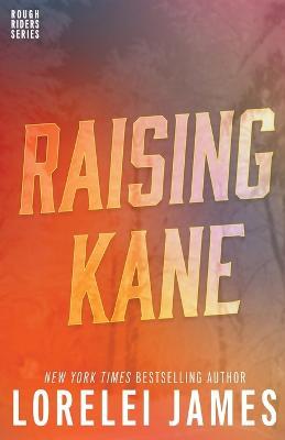 Raising Kane - Lorelei James - cover