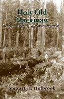 Holy Old Mackinaw - Stewart H Holbrook - cover