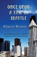 Once Upon a Time in Seattle - Emmett Watson - cover