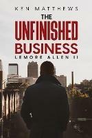 Ken Matthews The Unfinished Business - Lemore Allen - cover