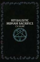 Ritualistic Human Sacrifice - C V Hunt - cover